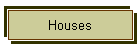 Houses